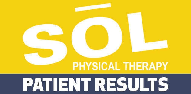 Patient Results with SOL Physical Therapy