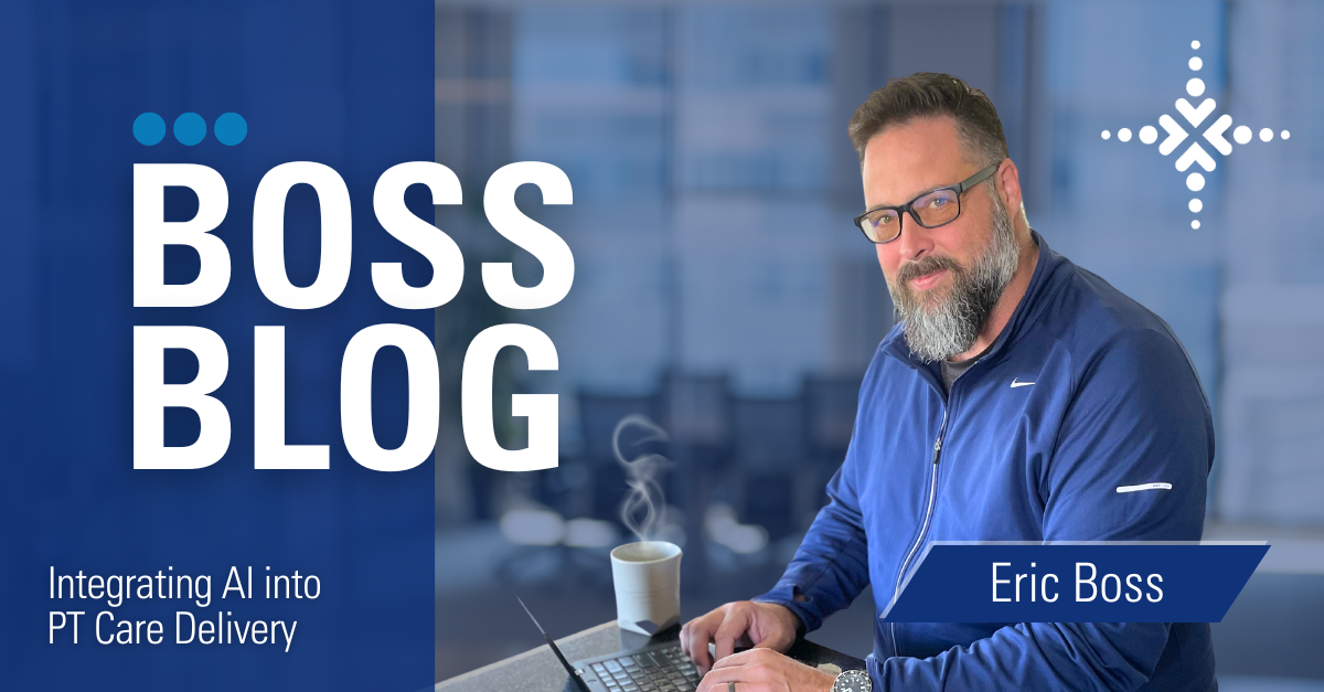 Boss Blog: Integrating AI into PT Care Delivery Boss Blog Integrating AI Boss Blog: Integrating AI into PT Care Delivery